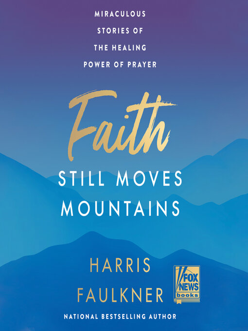 Title details for Faith Still Moves Mountains by Harris Faulkner - Available